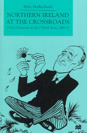 Northern Ireland at the crossroads : Ulster Unionism in the O'Neill years, 1960-9 /