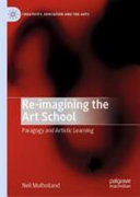 Re-imagining the art school : paragogy and artistic learning /