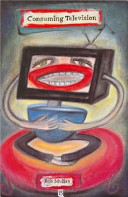 Consuming television : television and its audience /