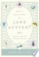 What matters in Jane Austen? : twenty crucial puzzles solved /