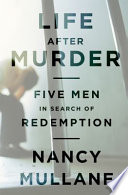 Life after murder : five men in search of redemption /