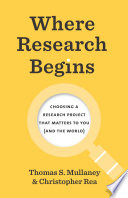 Where research begins : choosing a research project that matters to you (and the world) /