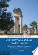 Southern Gaul and the Mediterranean : multilingualism and multiple identities in the Iron Age and Roman periods /