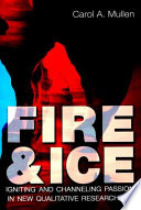 Fire & ice : igniting and channeling passion in new qualitative researchers /