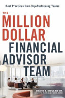 The million-dollar financial advisor team : best practices from top performing teams /