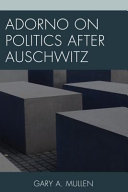 Adorno on politics after Auschwitz /