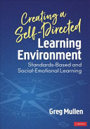 Creating a self-directed learning ennvironment : standards-based and social-emotional learning /