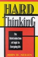 Hard thinking : the reintroduction of logic into everyday life /