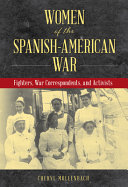 Women of the Spanish-American war : fighters, war correspondents, and activists /