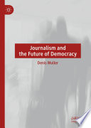 Journalism and the Future of Democracy /