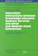 Innovation interactions between knowledge-intensive business services and small and medium-sized enterprises : an analysis in terms of evolution, knowledge, and territories /