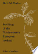 Seedlings of the north-western European lowland : a flora of seedlings /