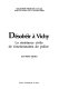 Désobéir à Vichy : la résistance civile de fonctionnaires de police /