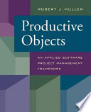 Productive objects : an applied software project management framework /