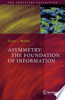 Asymmetry : the foundation of information /