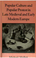 Popular culture and popular protest in late medieval and early modern Europe /