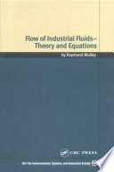 Flow of industrial fluids : theory and equations /