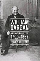 William Dargan : an honourable life, 1799-1867 /