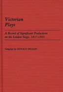 Victorian plays : a record of significant productions on the London stage, 1837-1901 /