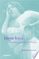 James Joyce, sexuality and social purity /