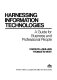 Harnessing information technologies : a guide for business and professional people /