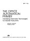 The office automation primer : harnessing information technologies for greater productivity /