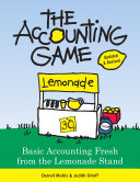 The accounting game : basic accounting fresh from the lemonade stand /