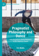 Pragmatist Philosophy and Dance : Interdisciplinary Dance Research in the American South /