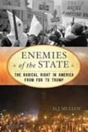 Enemies of the state : the radical right in America from FDR to Trump /