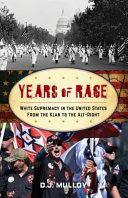 Years of rage : white supremacy in the United States from the Klan to the alt-right /