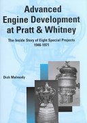 Advanced engine development at Pratt & Whitney : the inside story of eight special projects, 1946-1971 /