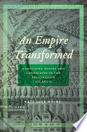 An empire transformed : remolding bodies and landscapes in the Restoration Atlantic /