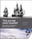 The axe had never sounded : place, people and heritage of Recherche Bay, Tasmania /