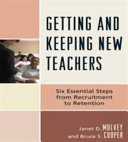 Getting and keeping new teachers : six essential steps from recruitment to retention /