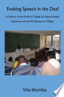 Evoking Speech in the Deaf A History of the Montfort College for Special Needs Education and the FIC Brothers in Malawi.