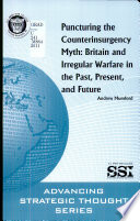 Puncturing the counterinsurgency myth : Britain and irregular warfare in the past, present, and future /
