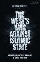 The West's war against Islamic state : operation inherent resolve in Syria and Iraq /