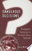 Dangerous decisions : problem solving in tomorrow's world /
