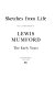 Sketches from life : the autobiography of Lewis Mumford : the early years.