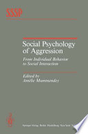 Social Psychology of Aggression : From Individual Behavior to Social Interaction /