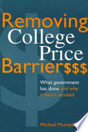 Removing college price barriers : what government has done and why it hasn't worked /