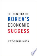 The strategy for Korea's economic success /