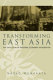 Transforming East Asia : the evolution of regional economic integration /