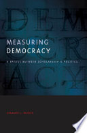 Measuring democracy : a bridge between scholarship and politics /