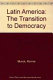 Latin America : the transition to democracy /