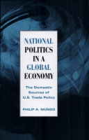 National politics in a global economy : the domestic sources of U.S. trade policy /