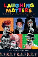 Laughing matters : understanding film, television and radio comedy /