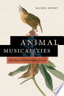 Animal musicalities : birds, beasts, and evolutionary listening /