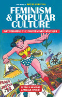 Feminism & popular culture : investigating the postfeminist mystique /