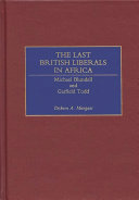 The last British liberals in Africa : Michael Blundell and Garfield Todd /